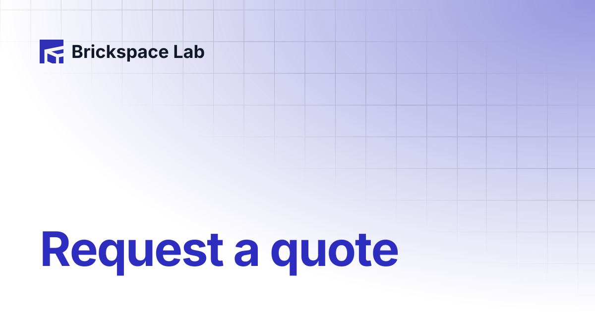 Request a quote | Brickspace Lab