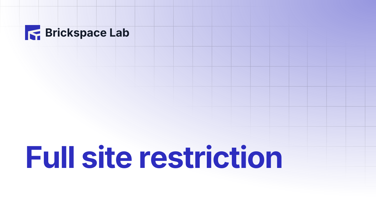 Full site restriction | Keystone | Brickspace Lab
