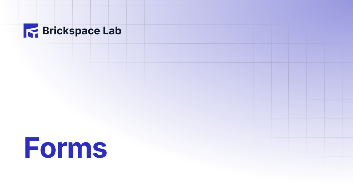Forms | Slab | Brickspace Lab