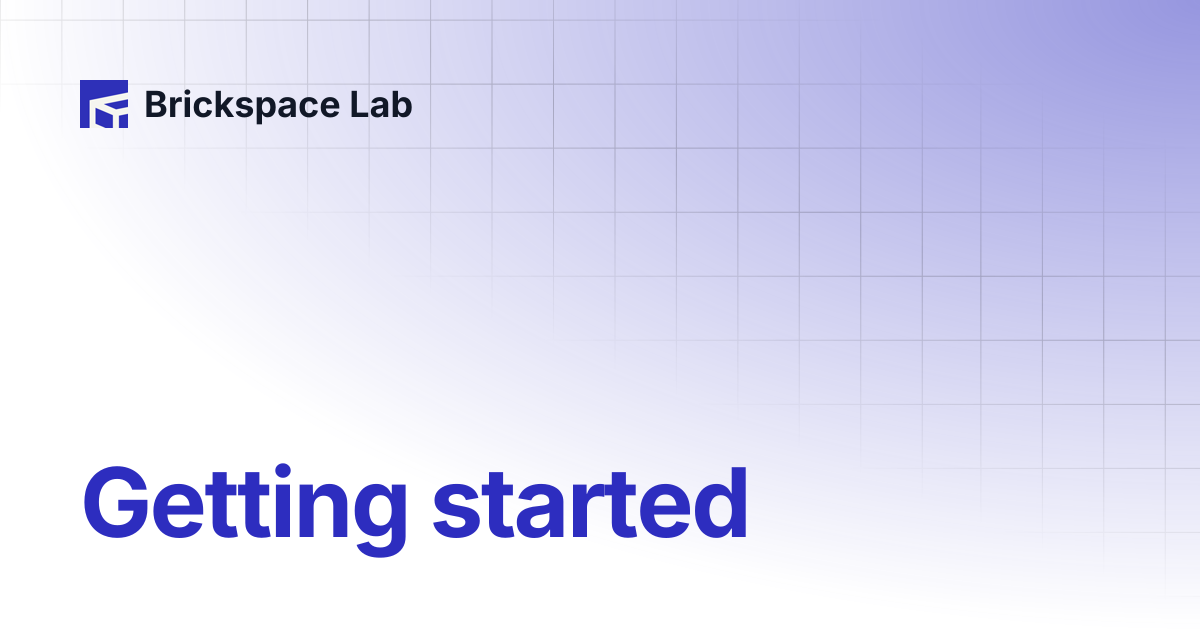Getting started | Slab | Brickspace Lab
