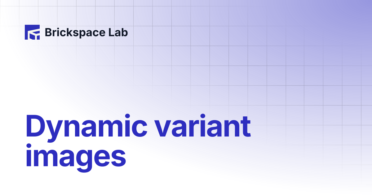 Dynamic variant images | Space | Brickspace Lab